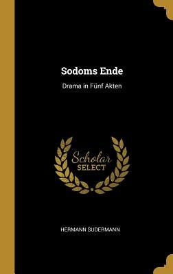 Sodoms Ende: Drama in Fünf Akten by Sudermann, Hermann