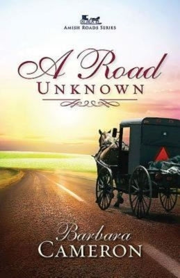 A Road Unknown: Amish Roads Series - Book 1 by Cameron, Barbara