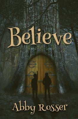 Believe by Rosser, Abby