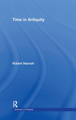 Time in Antiquity by Hannah, Robert