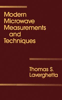 Modern Microwave Measurements and Techniques by Laverghetta, Thomas S.