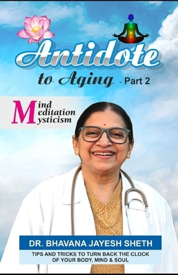 Antidote To Aging (Part-2): Mind, Meditation And Mysticism by Achar, Sooraj