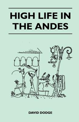 High Life in the Andes by Dodge, David