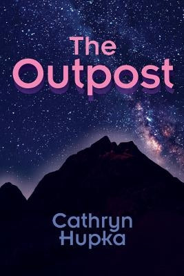 The Outpost by Hupka, Cathryn
