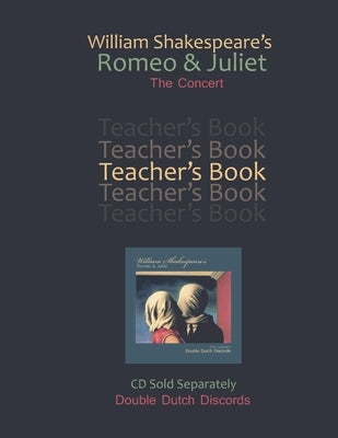 William Shakespeare's R & J: Teachers Book by Double Dutch Discords