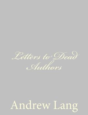 Letters to Dead Authors by Lang, Andrew