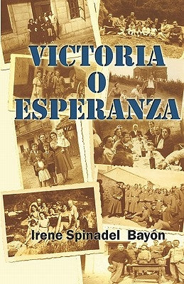 Victoria O Esperanza by Bayon, Irene Spinadel