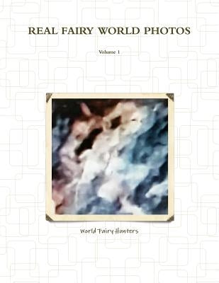 Real Fairy World Photos by World Fairy Hunters
