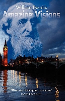 William Booth's Amazing Visions by Ravenhill, David