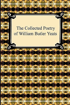 The Collected Poetry of William Butler Yeats by Yeats, William Butler