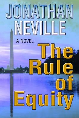 The Rule of Equity by Neville, Jonathan