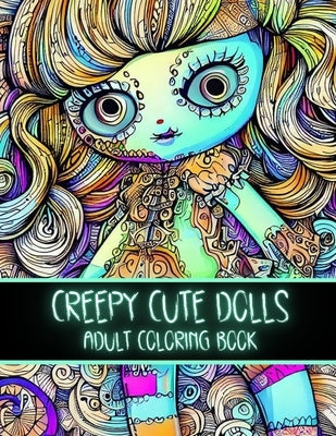 Creepy Cute Dolls: Adult Coloring Book by Berling, Jennifer