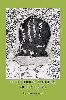 The Hidden Dangers of Optimism by Trevino, Alma