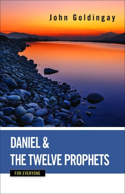Daniel and the Twelve Prophets for Everyone by Goldingay, John