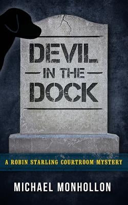 Devil in the Dock: A Robin Starling Courtroom Mystery by Monhollon, Michael