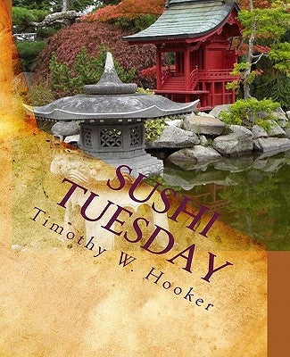 Sushi Tuesday: A Memoir by Hooker, Timothy W.