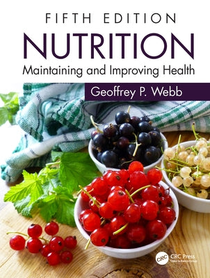 Nutrition: Maintaining and Improving Health by Webb, Geoffrey P.