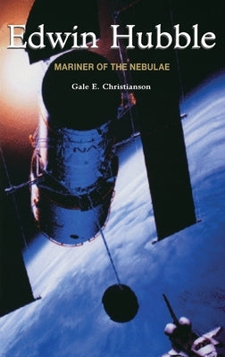 Edwin Hubble: Mariner of the Nebulae by Christianson, G. E.