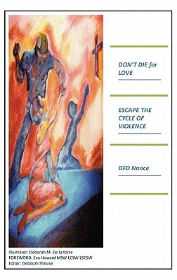 Don't Die for Love: Escape the Cycle of Violence by Nance, D. F. D.
