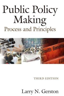 Public Policy Making: Process and Principles by Gerston, Larry N.