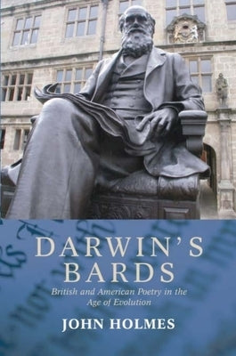 Darwin's Bards: British and American Poetry in the Age of Evolution by Holmes, John