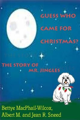 Guess Who Came for Christmas? The Story of Mr. Jingles by Sneed, Albert M.