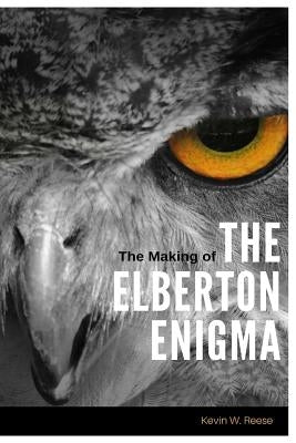The Making of the Elberton Enigma by Reese, Kevin W.