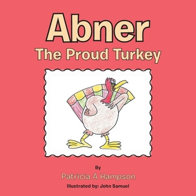 Abner the Proud Turkey by Hampson, Patricia a.