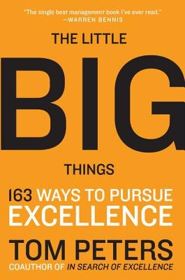 The Little Big Things by Peters, Thomas J.