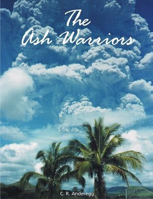 The Ash Warriors by Anderegg, C. R.