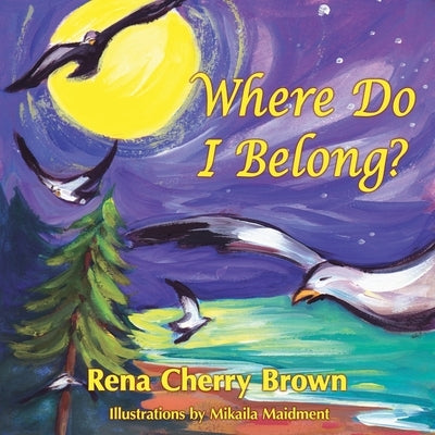 Where Do I Belong? by Brown, Rena Cherry