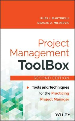 Project Management Toolbox: Tools and Techniques for the Practicing Project Manager by Martinelli, Russ J.