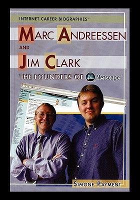 Marc Andreessen and Jim Clark: The Founders of Netscape by Payment, Simone