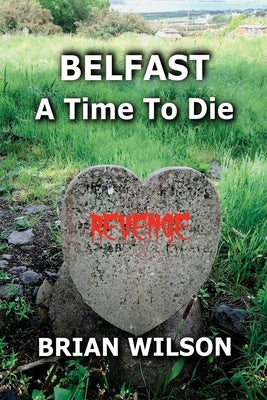 Belfast a Time to Die by Wilson, Brian