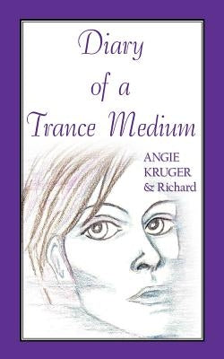 Diary of a Trance Medium by Kruger, Angie