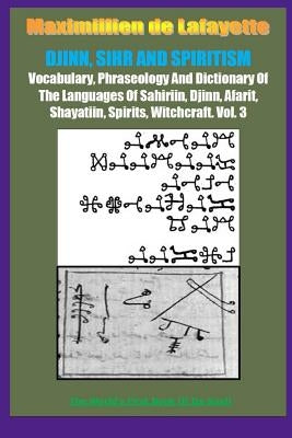 DJINN, SIHR AND SPIRITISM. Volume 3 by De Lafayette, Maximillien