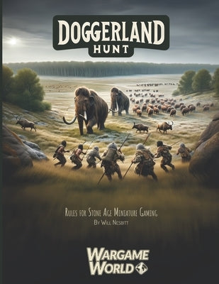 Doggerland Hunt: Rules for Miniature Gaming in the Stone Age by Nesbitt, Will