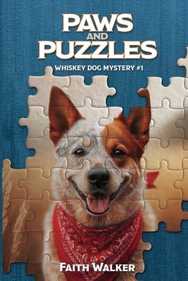 Paws and Puzzles: Whiskey Dog Mystery #1 by Walker, Faith