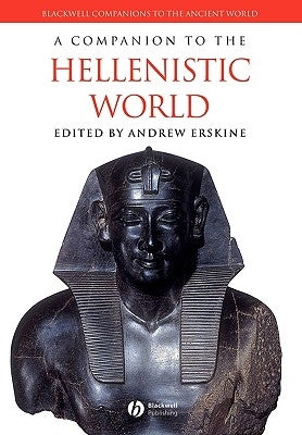 A Companion to the Hellenistic World by Erskine, Andrew
