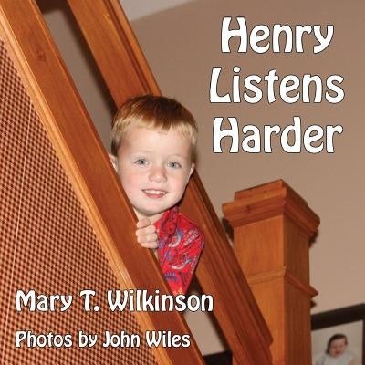 Henry Listens Harder by Wilkinson, Mary T.