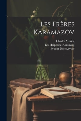 Les frères Karamazov: 1 by Dostoyevsky, Fyodor