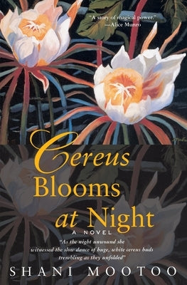 Cereus Blooms at Night by Mootoo, Shani