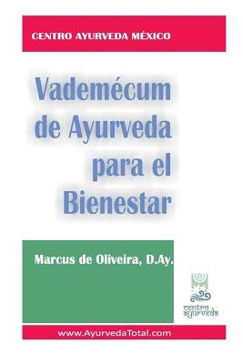 Vademecum de Ayurveda para el Bienestar by de Oliveira D. Ay, Marcus