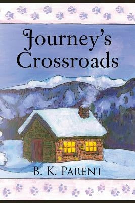 Journey's Crossroads by Parent, B. K.