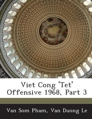 Viet Cong 'Tet' Offensive 1968, Part 3 by Pham, Van Som