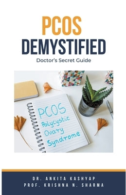 Pcos Demystified: Doctor's Secret Guide by Kashyap, Ankita