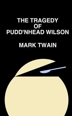 The Tragedy of Pudd'nhead Wilson by Twain, Mark