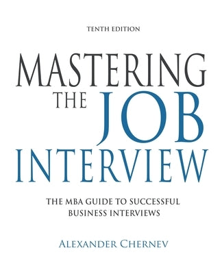 Mastering the Job Interview, 10th Edition by Chernev, Alexander