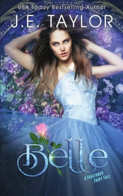 Belle: A Fractured Fairy Tale by Taylor, J. E.
