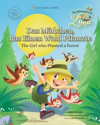 Luna, das Mädchen, das einen Wald pflanzte. Zweisprachiges Buch Englisch - Deutsch: Little Explorer, Big World by Calvo, Kike